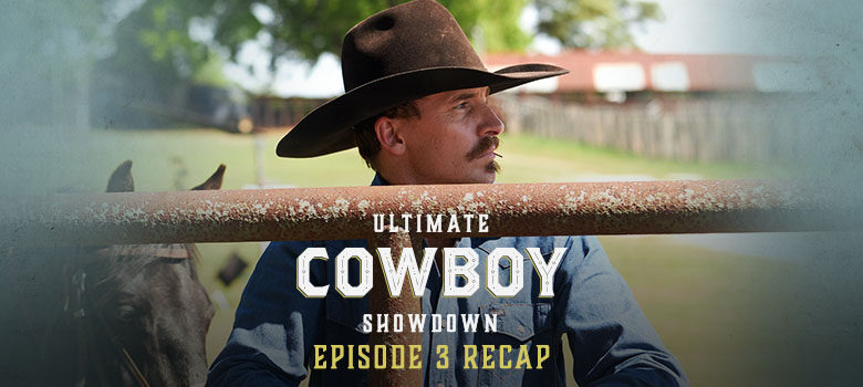 Ultimate Cowboy Showdown: Episode 3 Recap
