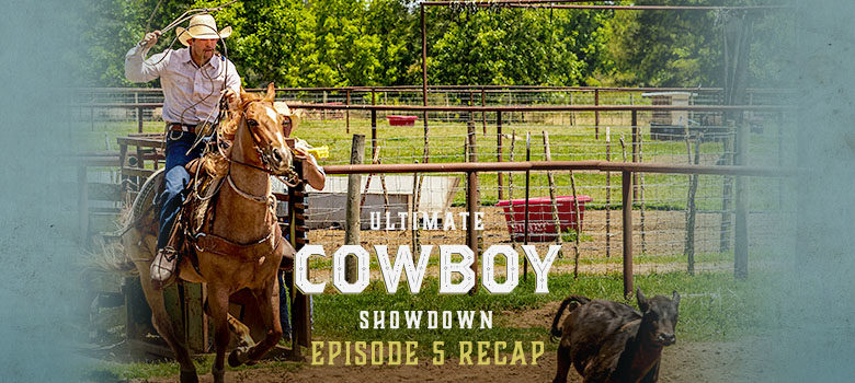 Ultimate Cowboy Showdown: Episode 5 Recap