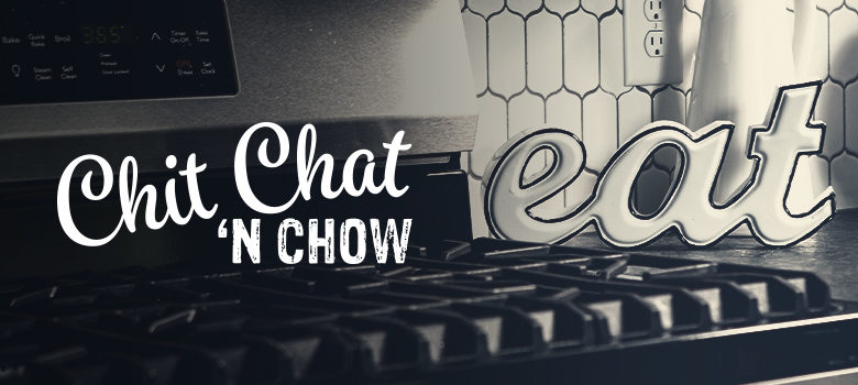 Chit Chat ‘n Chow