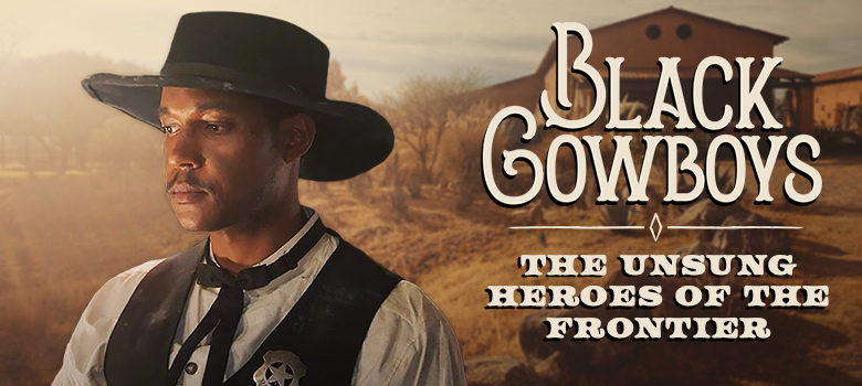 Black Cowboys: The Unsung Heroes of the Frontier