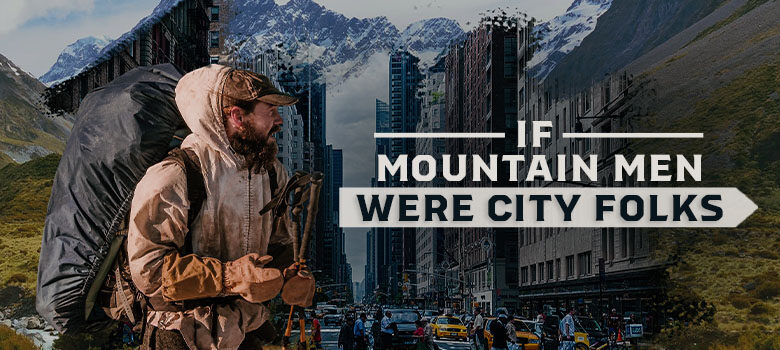 If Mountain Men Were City Folk