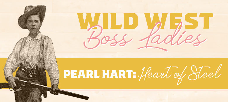 Pearl Hart: Heart of Steel