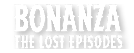 Bonanza, The Lost Episodes