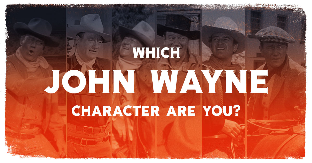 Which John Wayne Character Are You?