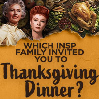 Which INSP Family Should You Spend Thanksgiving With? 