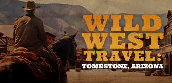 Wild West Travel: Tombstone, Arizona