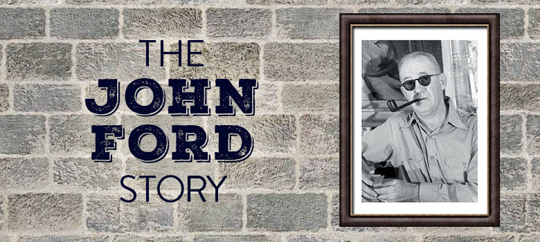 John Ford Bio – From Childhood Until Death