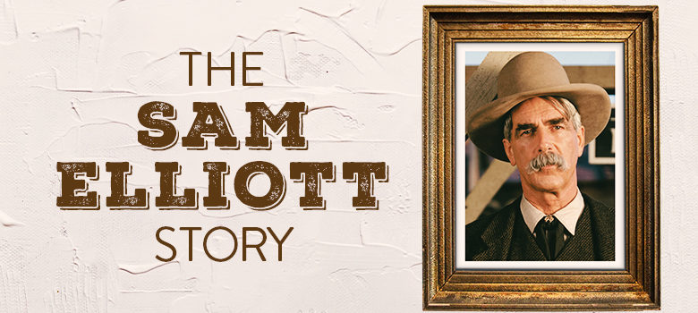 The Sam Elliott Story