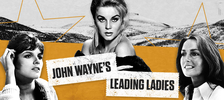 John Wayne’s Leading Ladies