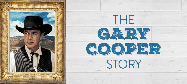 The Lasting Legacy of Gary Cooper