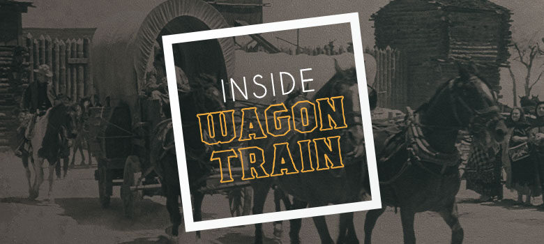 Inside Wagon Train: The Greenhorn Story