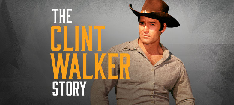 The Clint Walker Story