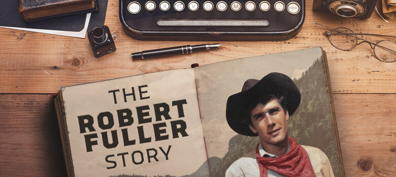 The Life and Career of Robert Fuller, Star of Laramie