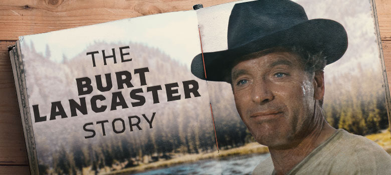 Hollywood star Burt Lancaster—his life, career, and legacy.