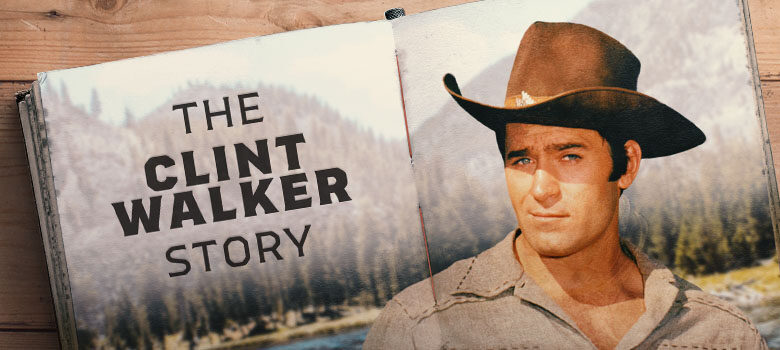 The Clint Walker Story