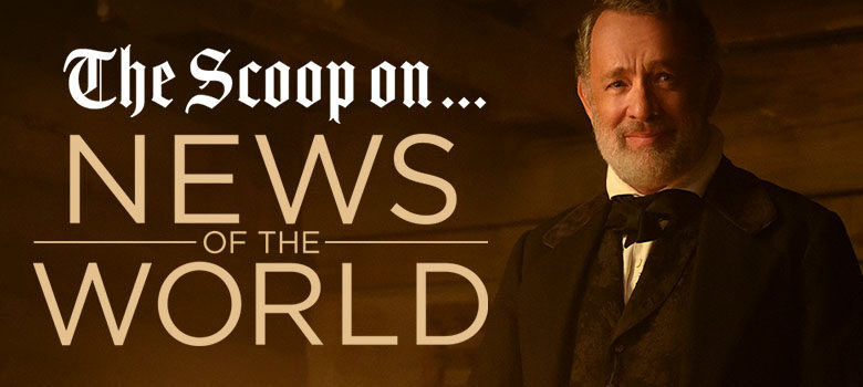 Tom Hanks stars! The story behind News of the World!