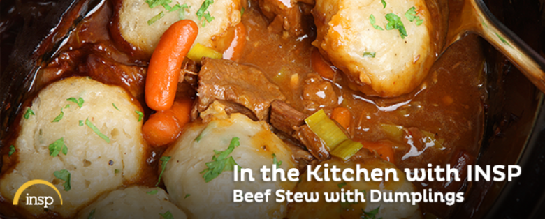In The Kitchen With INSP: Beef Stew with Dumplings