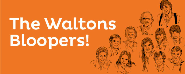 The Waltons Bloopers!