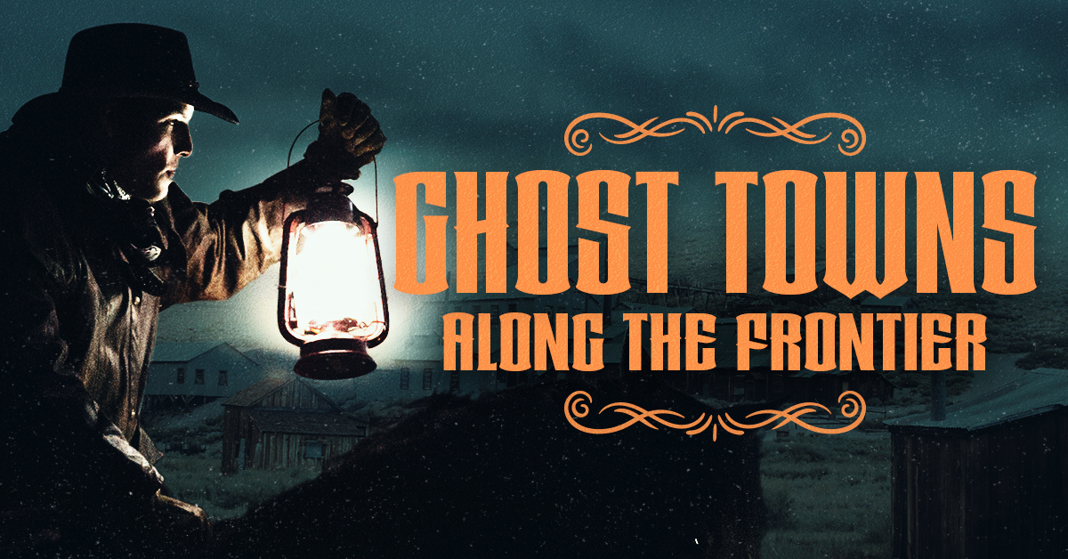 Top 6 Ghost Towns in the West - INSP