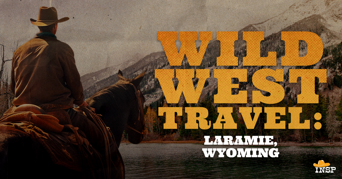 Wild West Travel: Laramie, Wyoming - INSP